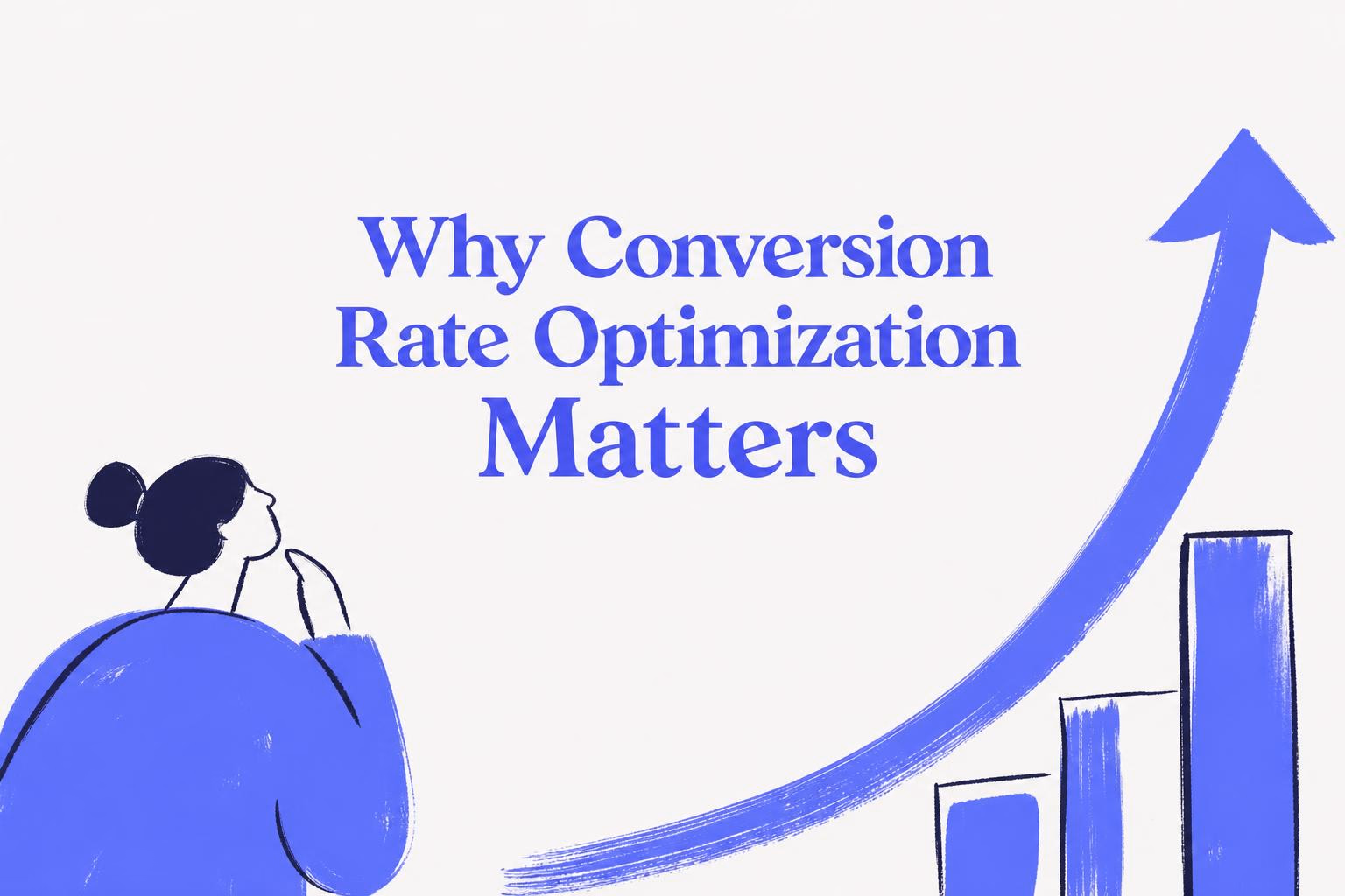 why conversion rate optimization matters